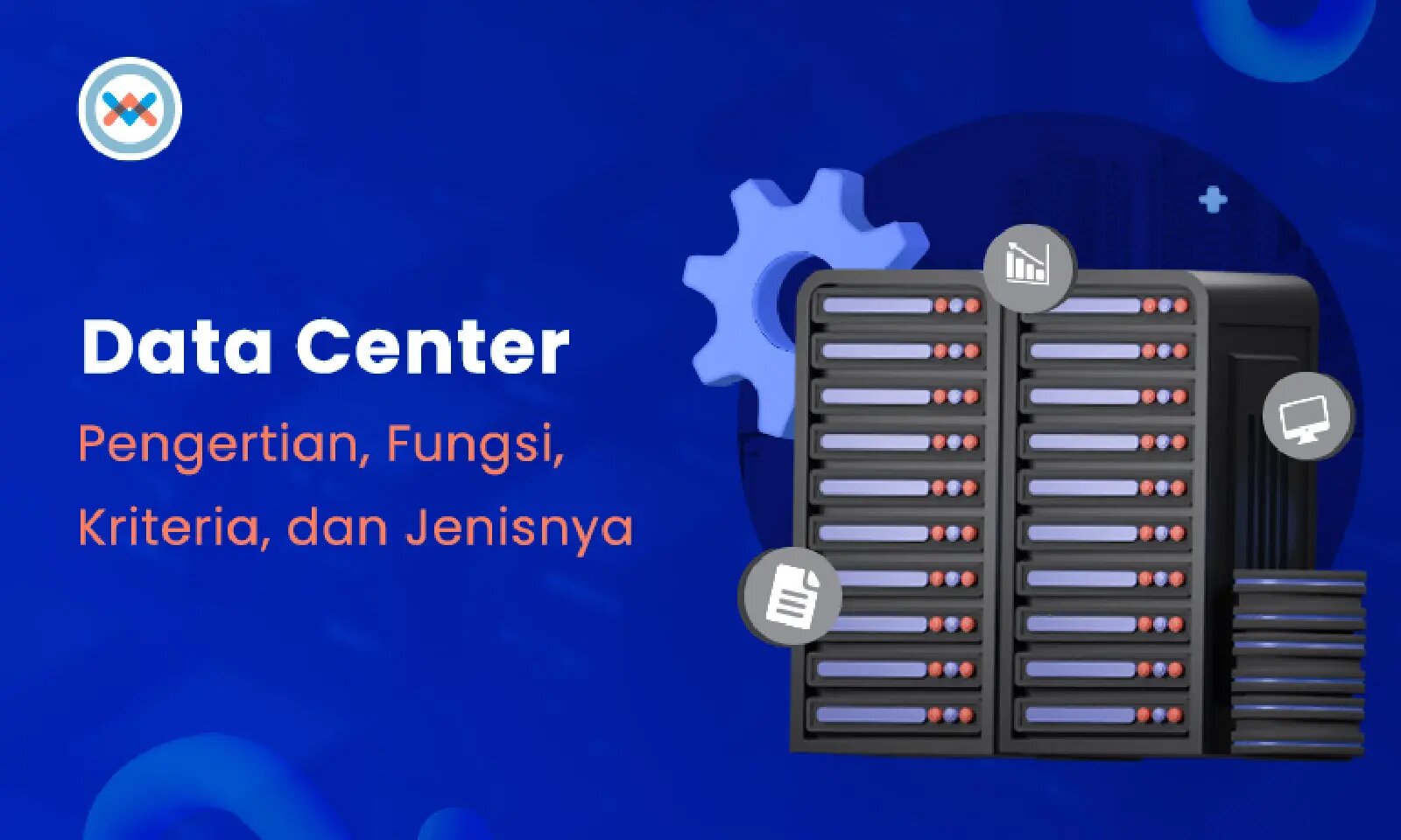 Apa itu Data Center: Pengertian & Penyedia di Indonesia