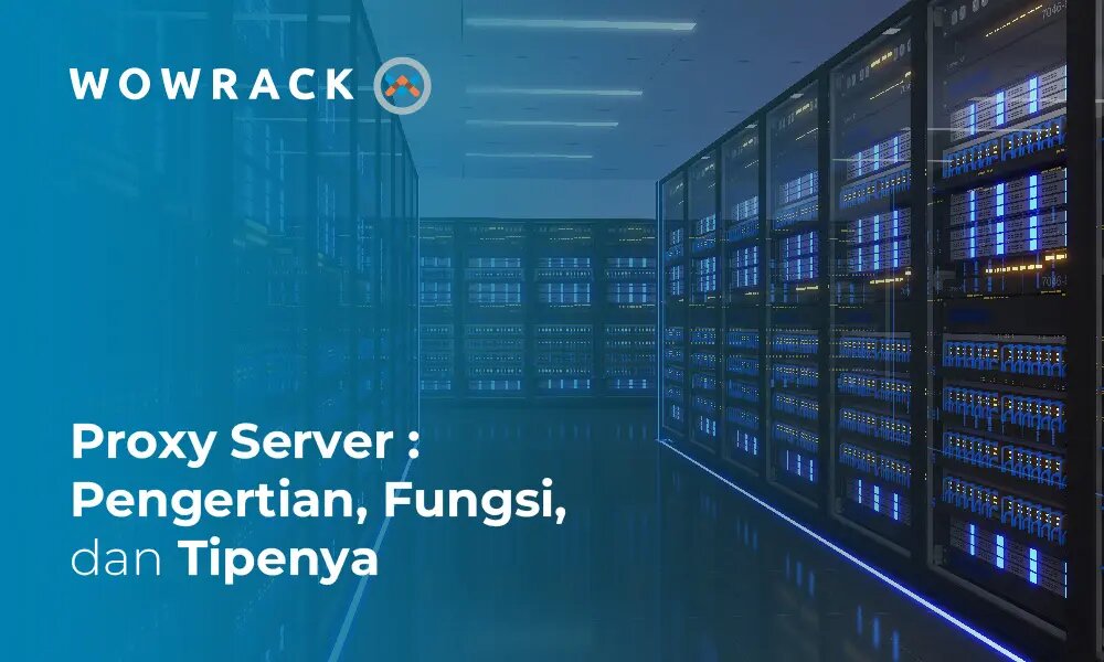 Contoh Proxy Server: Pengertian, Fungsi dan Manfaatnya