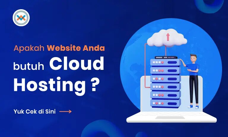 Perlukah Cloud Hosting pada Website Anda? Simak Penjelasan Lengkapnya!