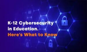 K-12 Cybersecurity in Education