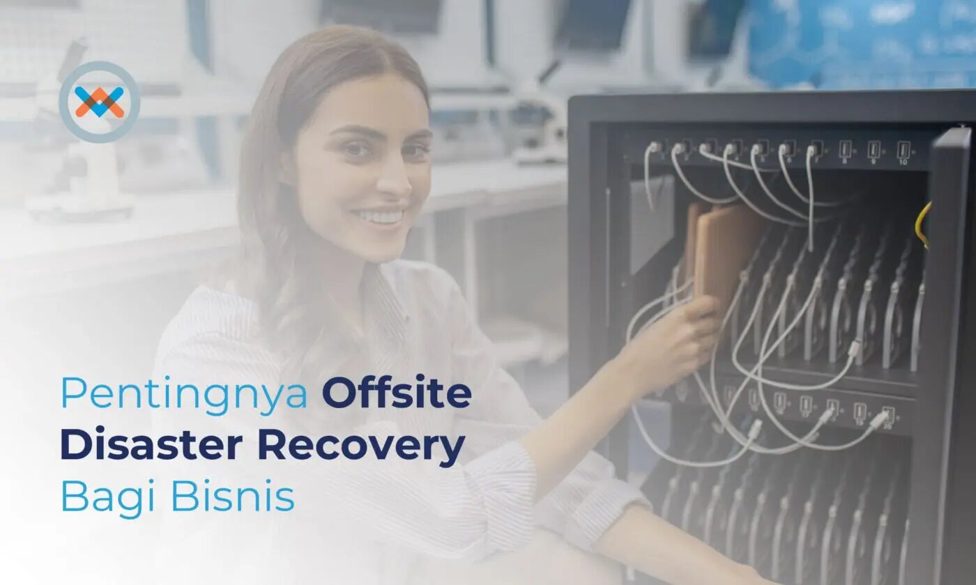 Pentingnya Offsite Disaster Recovery Bagi Infrastruktur IT