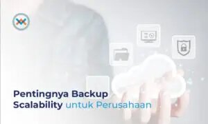 Pentingnya Skalabilitas Backup Bagi Bisnis