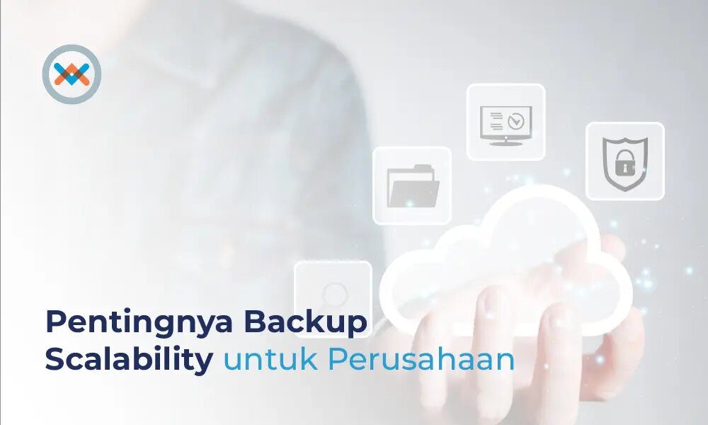 Pentingnya Skalabilitas Backup Bagi Bisnis