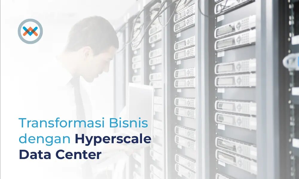 Hyperscale Pusat Data Dan Manfaat Untuk Bisnis