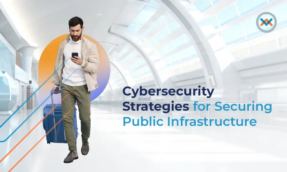 Cybersecurity Strategies for Securing Public Infrastructure
