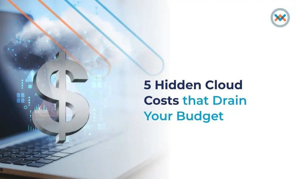5 Hidden Cloud Costs That Drain Your Budget