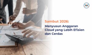 Menyusun Anggaran Cloud yang Lebih Efisien dan Cerdas