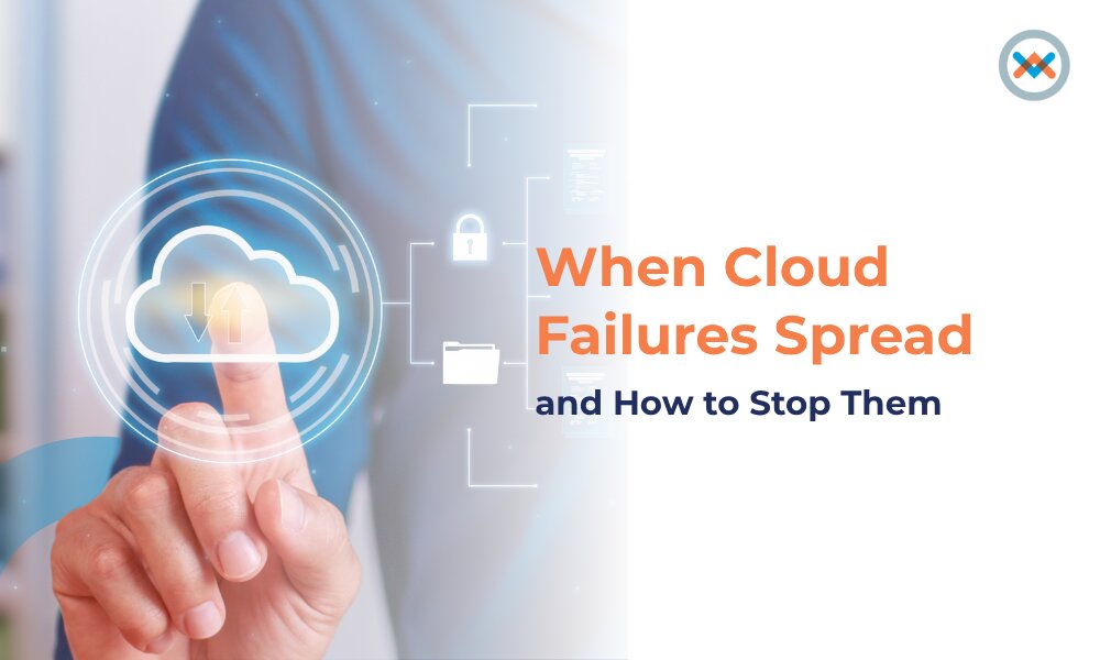 When Cloud Failures Spread — and How to Stop Them