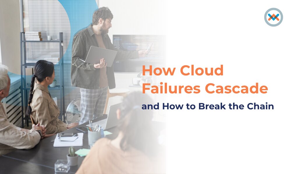 How Cloud Failures Cascade — And How to Break the Chain 