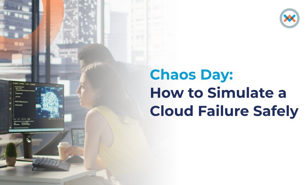 Chaos Day: How to Simulate a Cloud Failure Safely