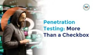 Penetration Testing: More Than a Checkbox
