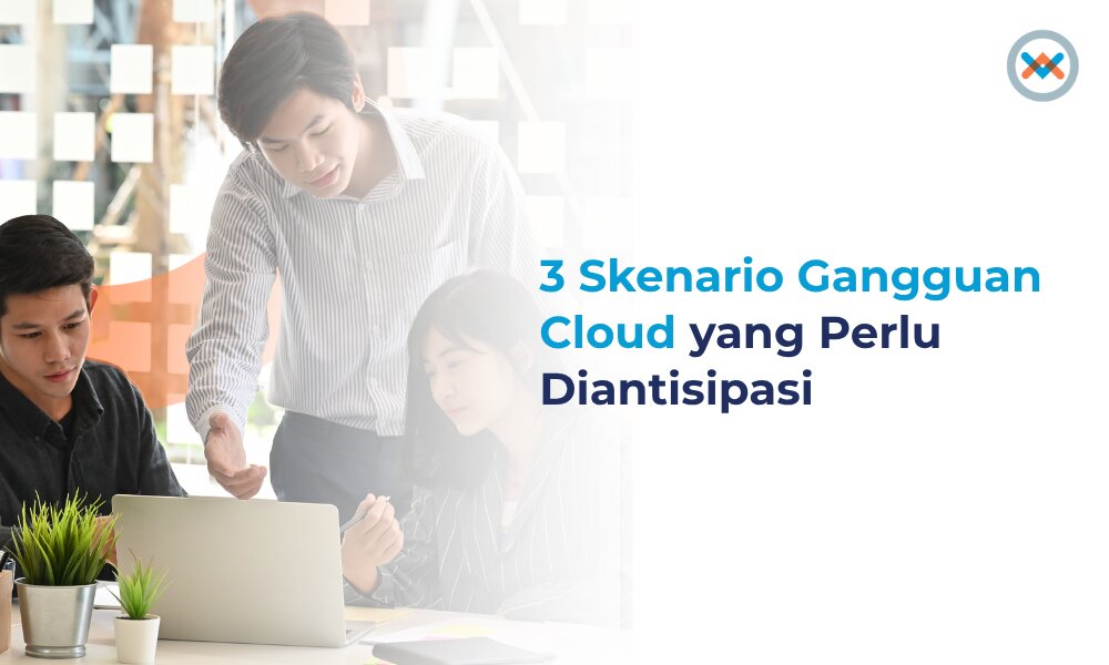 3 Skenario Gangguan Cloud yang Perlu Diantisipasi