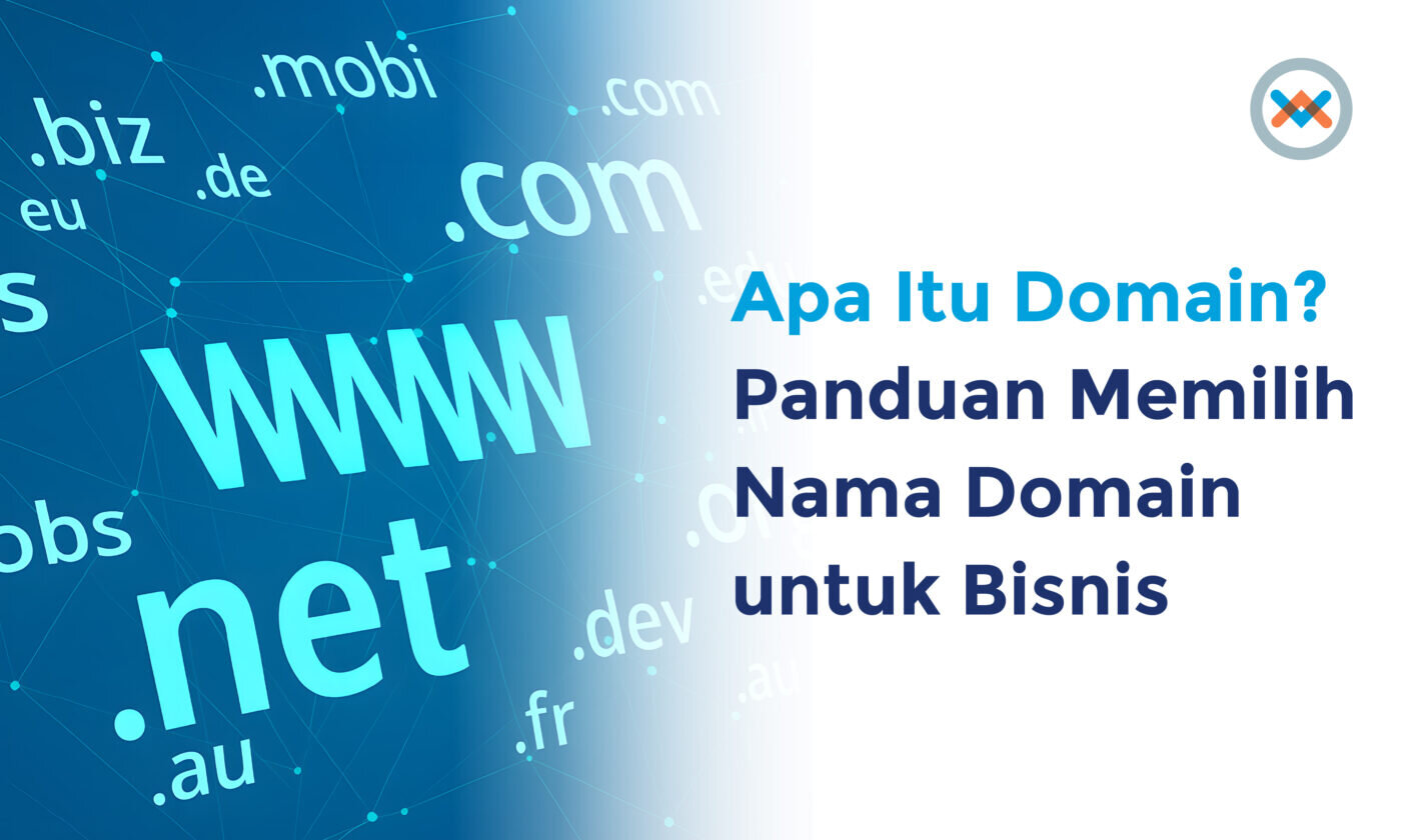Apa Itu Domain? Panduan Memilih Nama Domain untuk Bisnis
