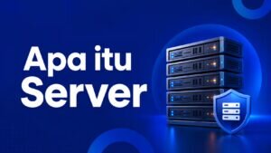 apa itu server, fungsi server dan cara kerja server
