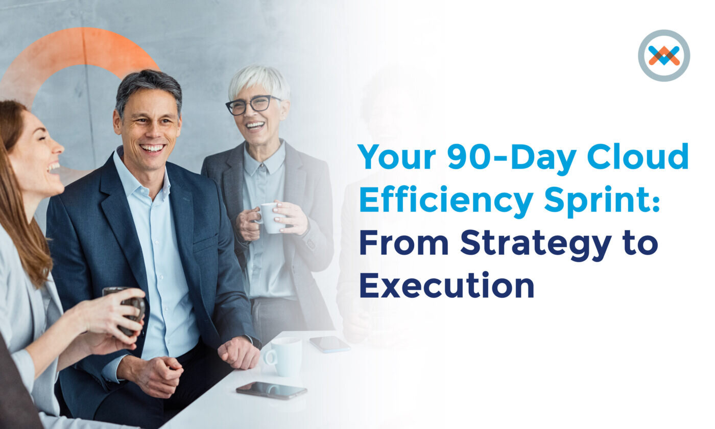 Your 90-Day Cloud Efficiency Sprint: From Strategy to Execution