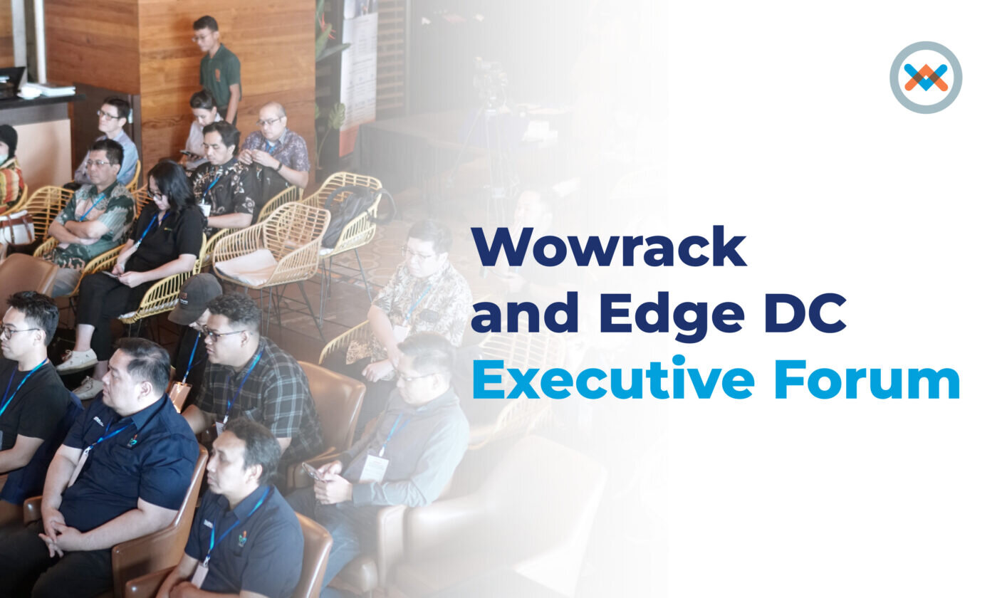 Wowrack x Edge DC Executive Forum: Optimizing Cloud, Security, and Data Center Strategies for Efficient Growth in Indonesia 