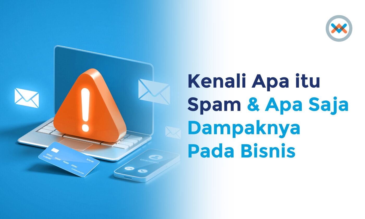 Pahami Arti Spam, Contoh, Bahaya Spam Bagi Perusahaan