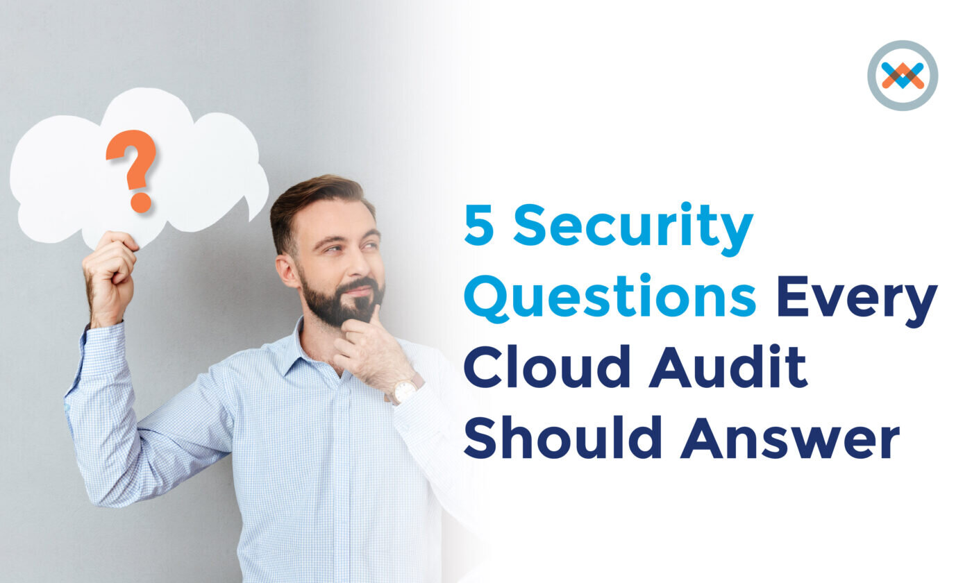 5 Security Questions Every Cloud Audit Should Answer