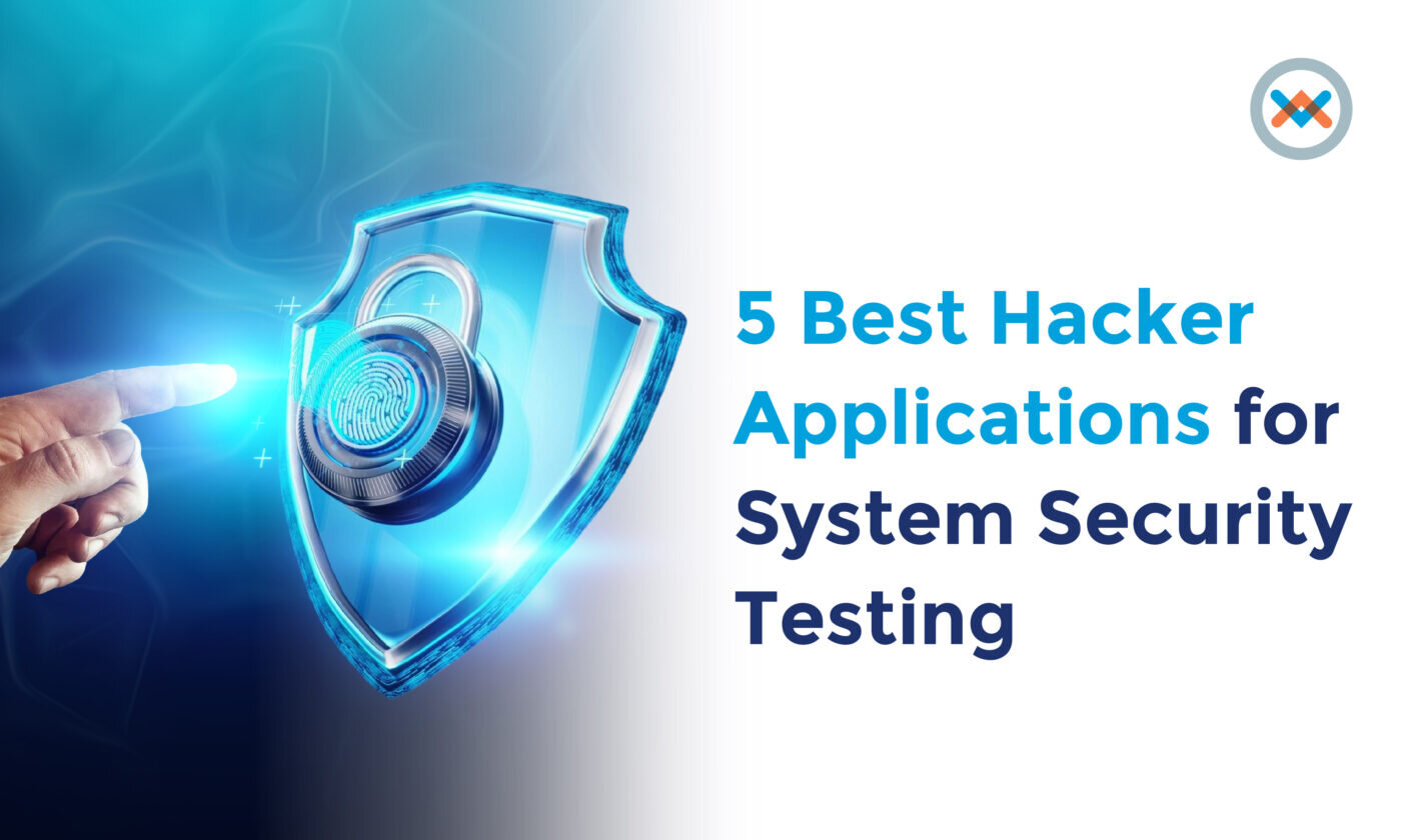5 Best Hacker Applications for System Security Testing