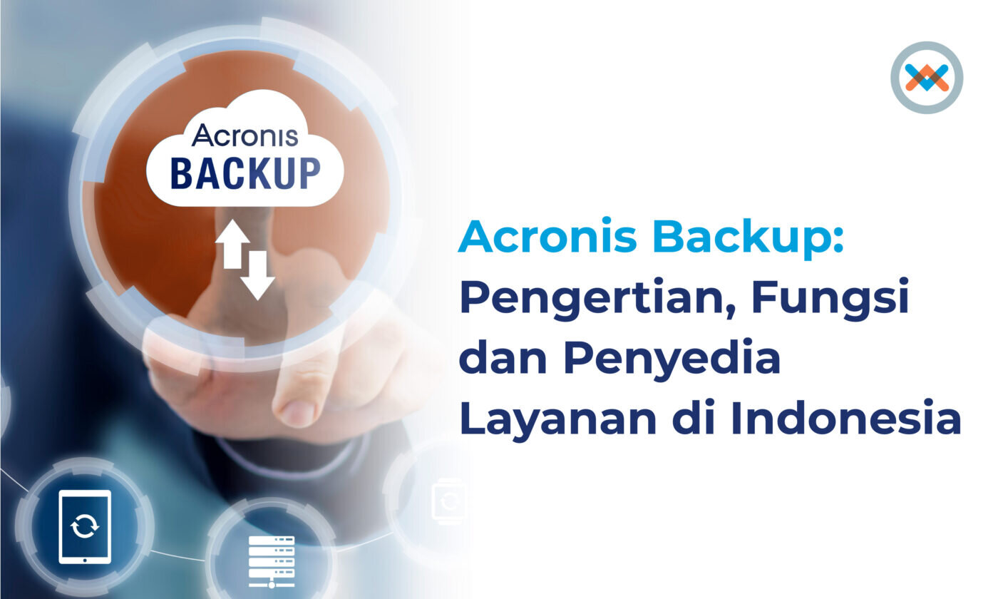 Jasa Acronis Backup, Cara Kerja dan Metodenya