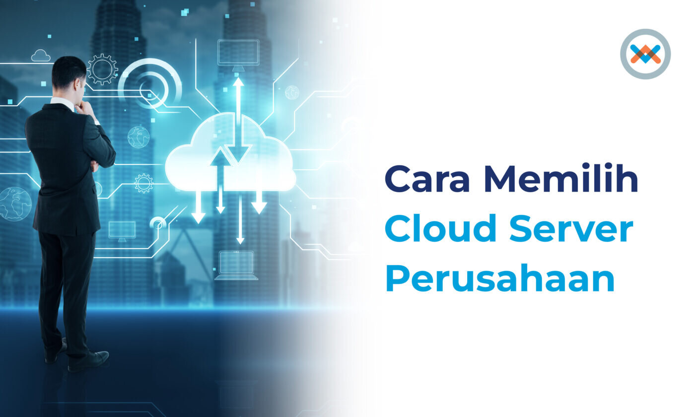 Step by Step Cara Memilih Cloud Server Perusahaan