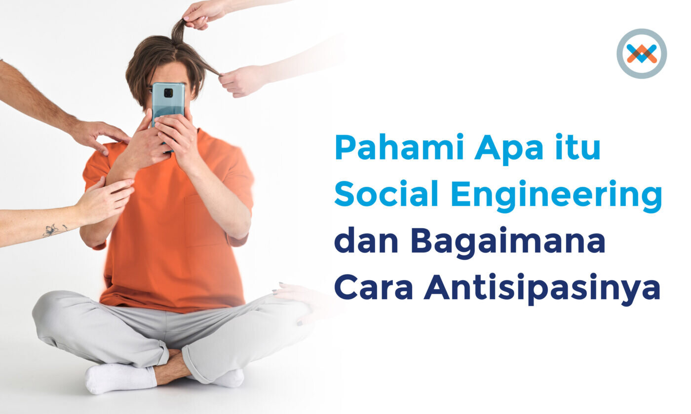 Pengertian Social Engineering, Cara Kerja dan Cara Mencegahnya