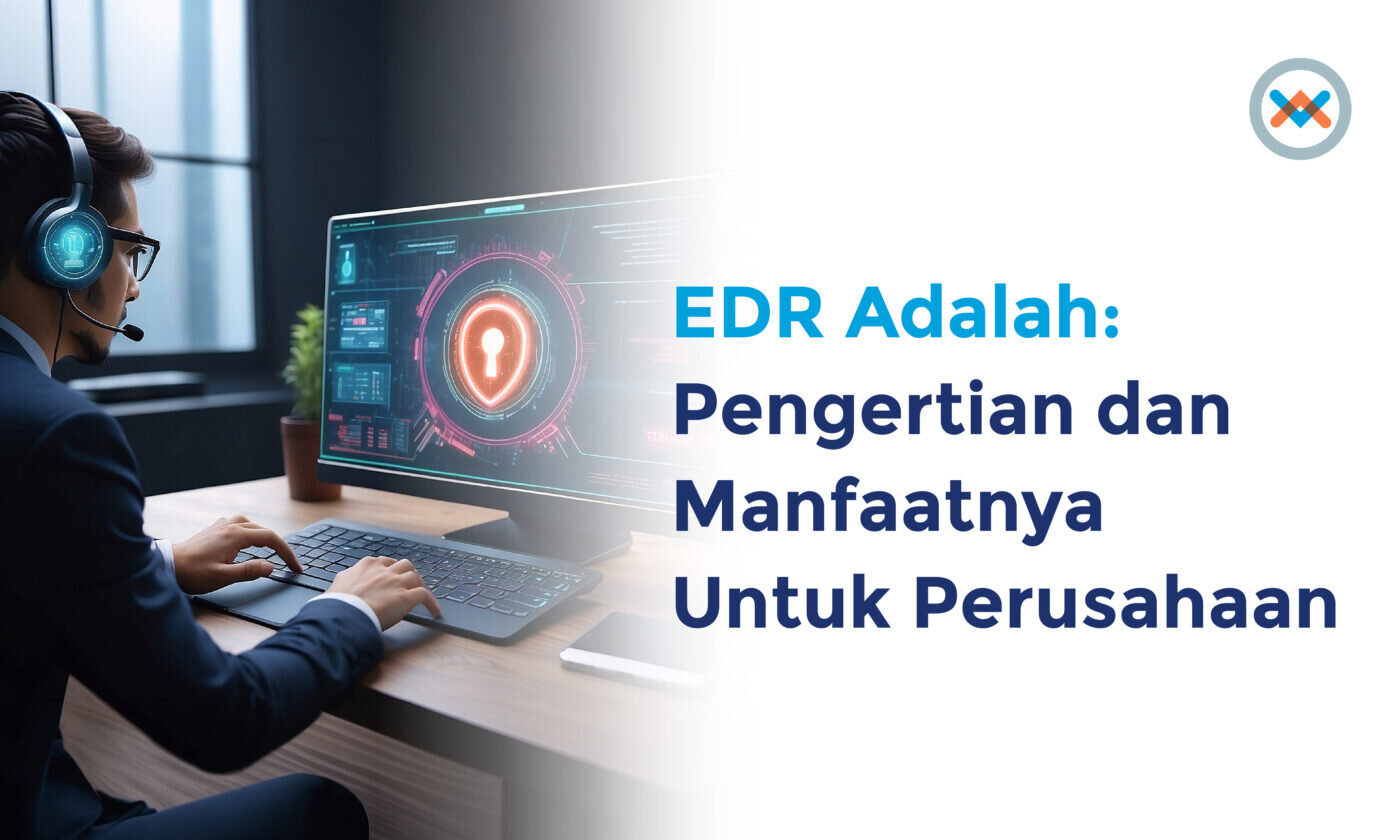 EDR Adalah: Pengertian dan Contoh Untuk Perusahaan