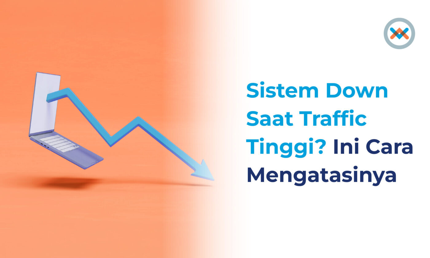 Sistem Down Saat Traffic Tinggi? Ini Penyebab dan Cara Mengatasinya
