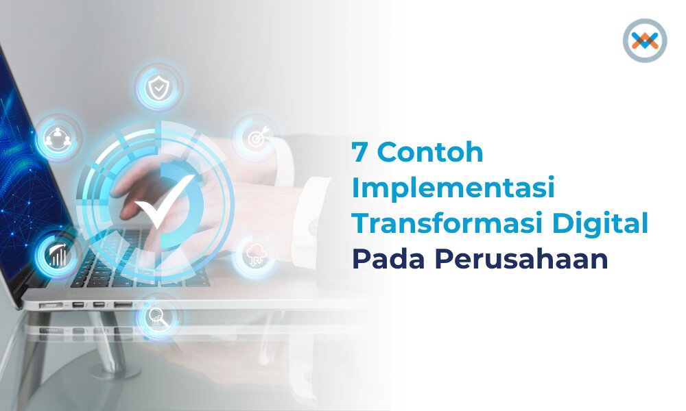 7 Contoh Implementasi Transformasi Digital Pada Perusahaan