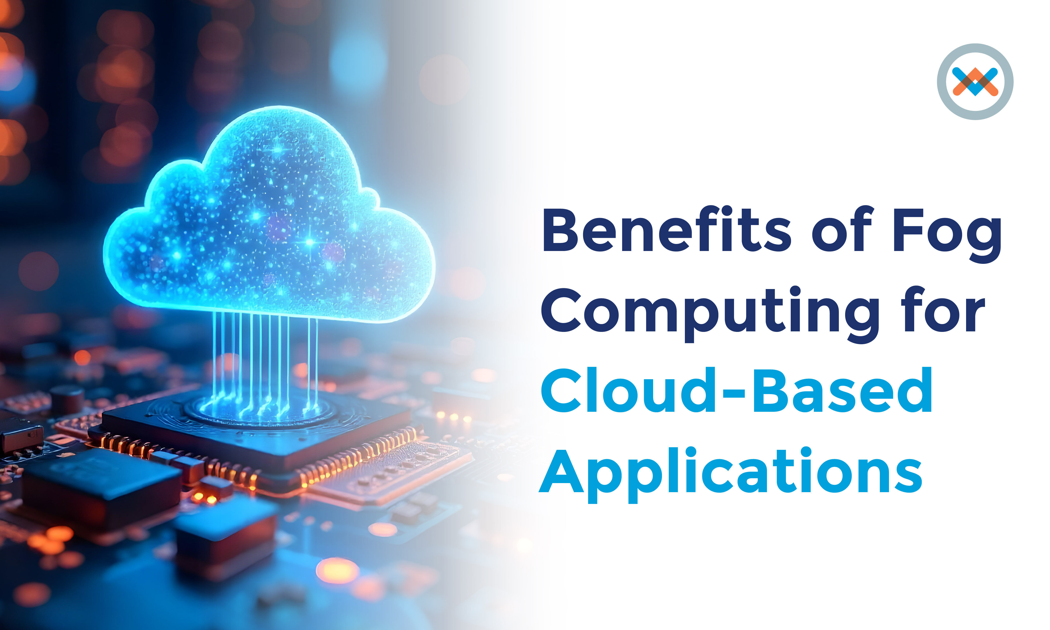 Benefits of Fog Computing for Cloud-Based Applications 