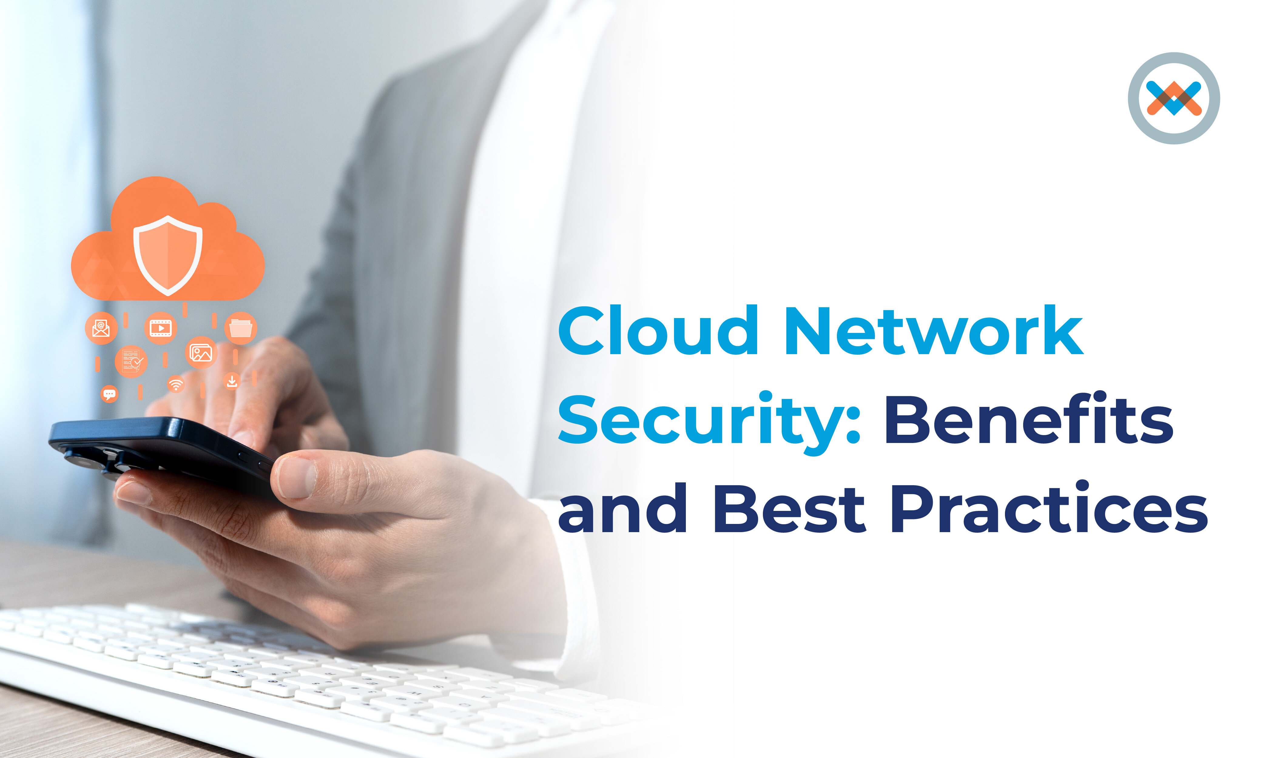Cloud Network Security: Benefits and Best Practices