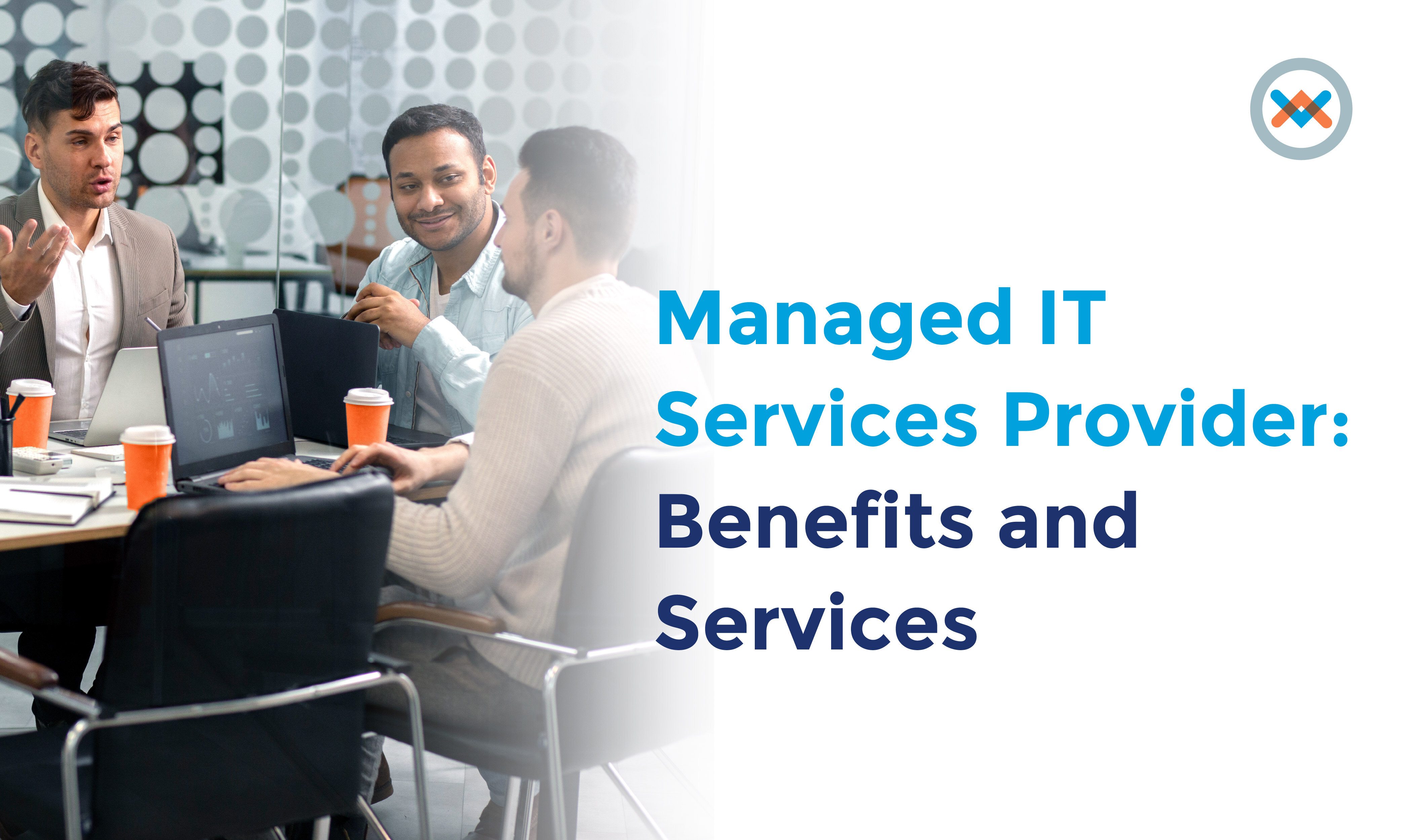 Managed IT Services Provider: Benefits and Services